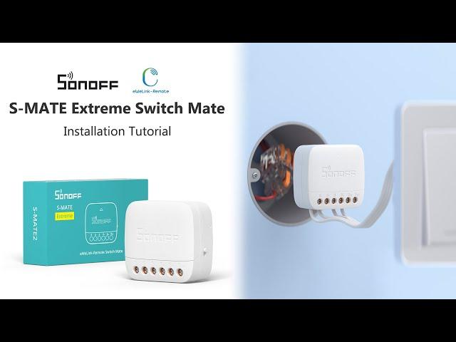 SONOFF S-MATE Extreme Switch Mate Installation Guide | Step-by-Step