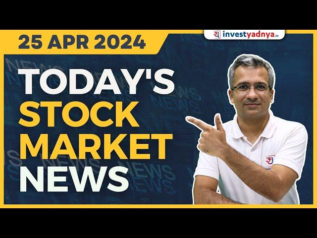 Today's Stock Market News - 25/04/2024 | Aaj ki Taaza Khabar