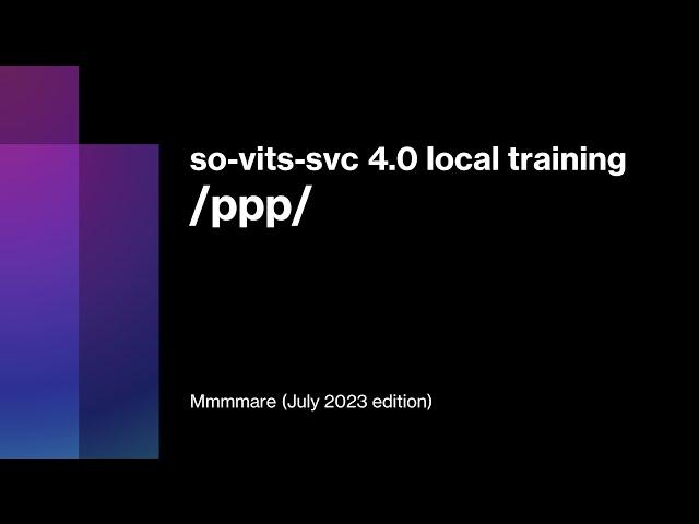 /ppp/ so-vits-svc 4.0 Local Training