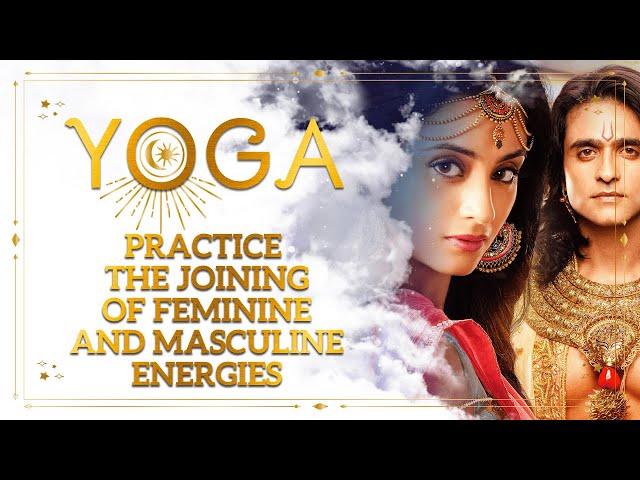 Yoga practice "The joining of feminine and masculine energies". Spiritual channel