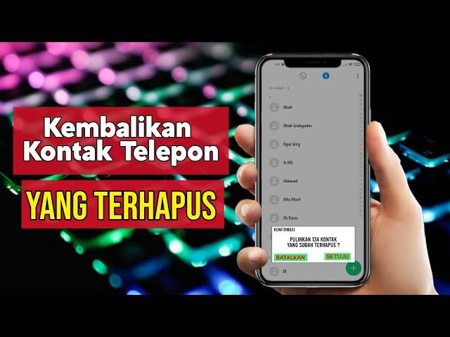 Cara Mengembalikan Kontak Telepon Yang Terhapus Di Android