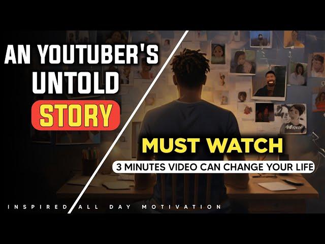 An Youtuber's untold story - Inspired All Day motivation | Motivational story