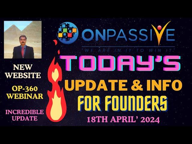 #ONPASSIVE |TODAY'S UPDATE & INFO FOR FOUNDERS |NEW WEBSITE |OP 360 WEBINAR | INCREDIBLE UPDATE