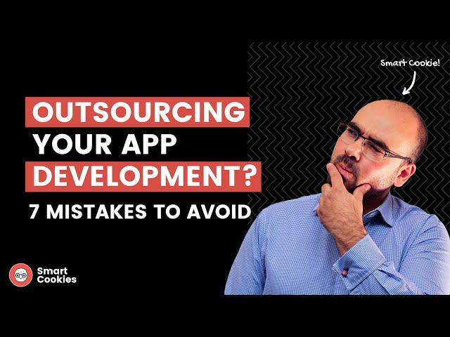 Outsourcing your app development? 7 costly mistakes to avoid when someone else is building your app