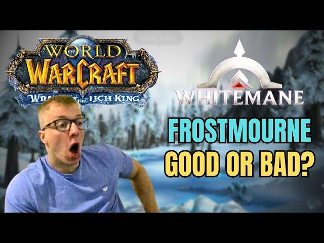 How is WHITEMANE FROSTMOURNE Fresh WotLK?