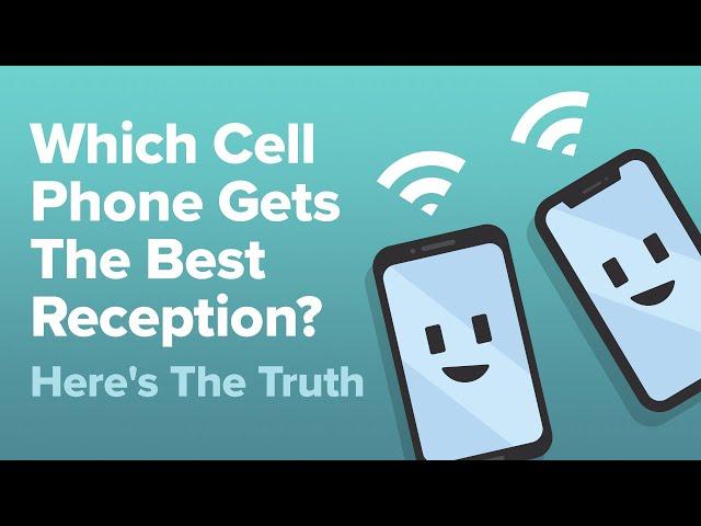 Which Cell Phones Get The Best Reception? Here's The Truth!