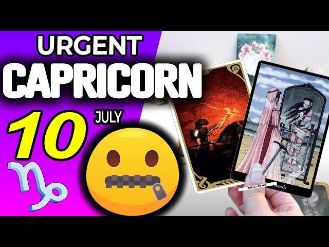 Capricorn ️URGENT️ DON’T SAY ANYTHING TO ANYONE PLEASE horoscope for today JULY  10 2024 ️