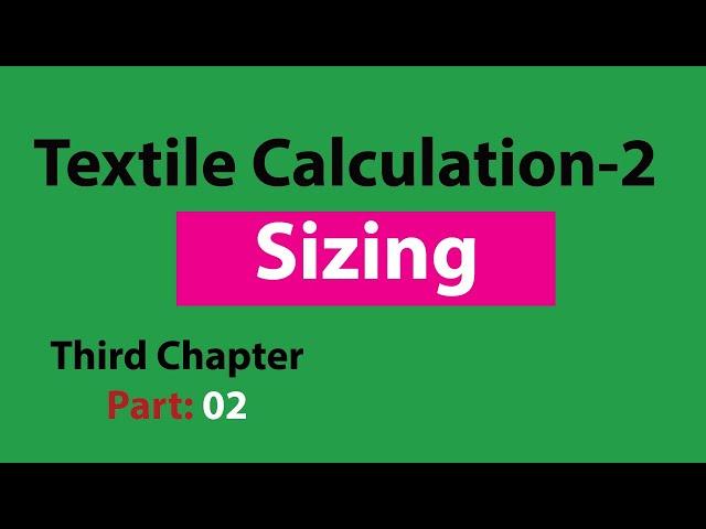 Sizing calculation in Textile | Textile calculation 2 | Third chapter  Part 02