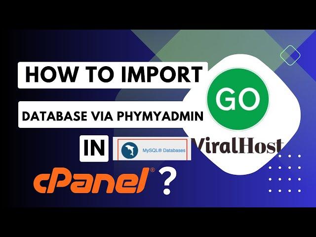 How to import database via phpMyAdmin in cPanel with GoViralHost