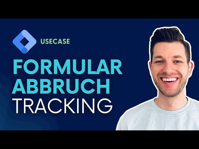 Formular Abbruch Tracking (Use Case für den Google Tag Manager)