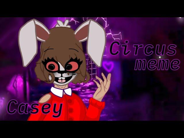 ⸻ circus⭑FNaF meme⭑DLC Cassie