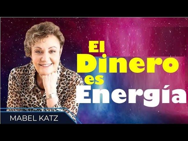 El Dinero es Energía ‐ Mabel Katz #mabelkatz #dinero #abundancia #creer#secretosdelamentemillonaria