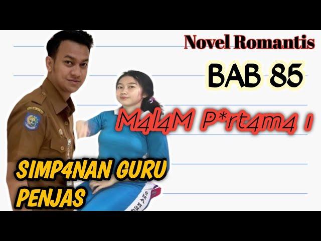 Eps 85 || M4l4M P3rt4m4 || Episode Simpanan Guru Penjas ‼️ Novel Romantis ‼️