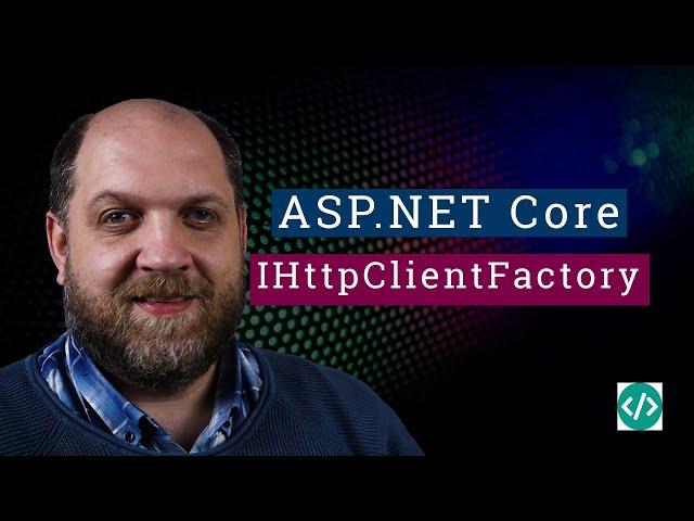 All You Need To Know About IHttpClientFactory in ASP.Net Core