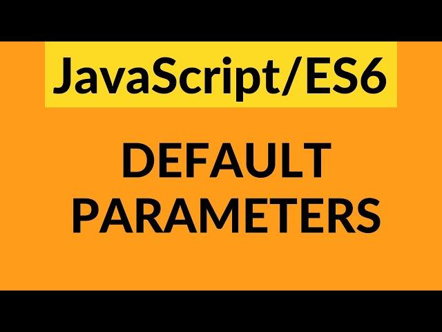 JavaScript Default Parameters - ES6 for Beginners