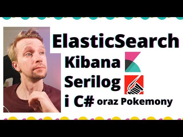 ElasticSearch, Kibana, Serilog i C# przykład z Pokemonami