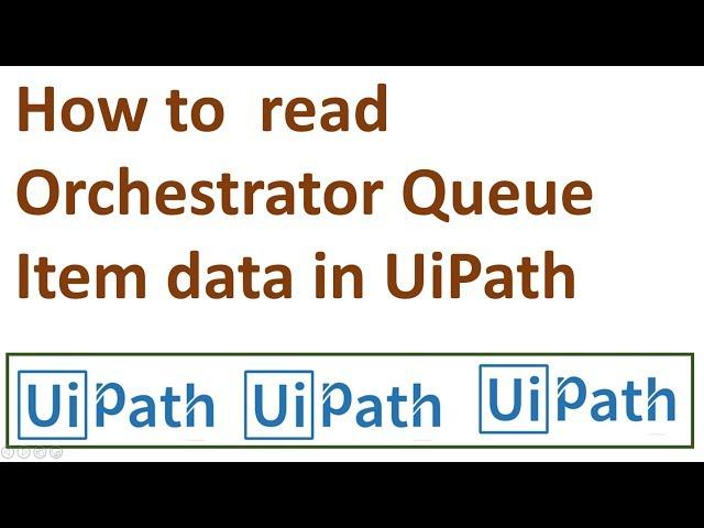 how to read data from queue in uipath