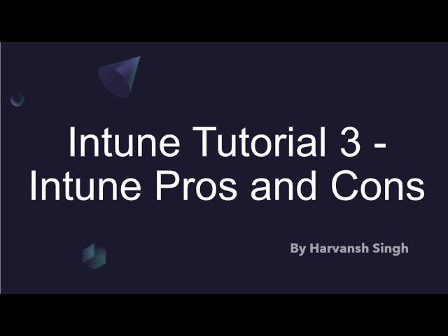 Intune Tutorial 3- Intune Pros and Cons