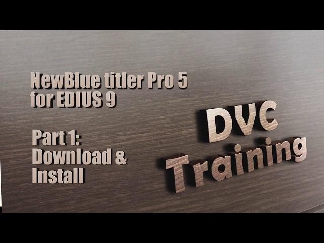 NewBlue Titler Pro 5 in EDIUS 9 part 1: Download & Install