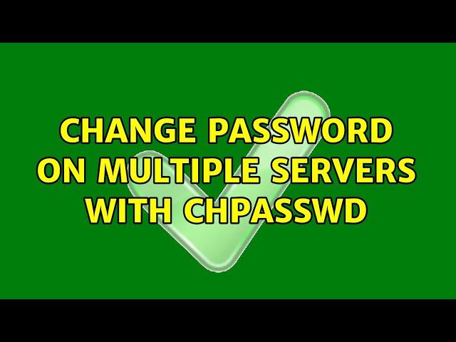 Ubuntu: Change password on multiple servers with chpasswd