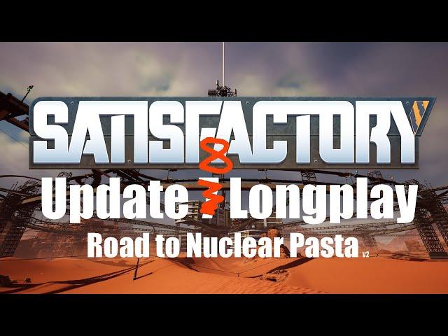 [Satisfactory] Update 8 - Road to Nuclear Pasta pt33 - Back With Lumen (OMG) / Base Tour Special