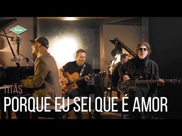 Titãs - Porque Eu Sei Que É Amor (Acústico)