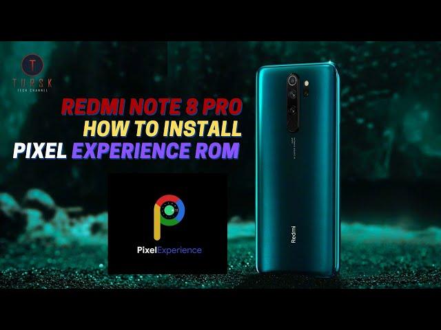 Redmi Note 8 Pro How to install Pixel Experience Android 11 Rom