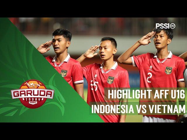 HIGHLIGHT AFF U16 2022 : INDONESIA VS VIETNAM | GARUDA TODAY