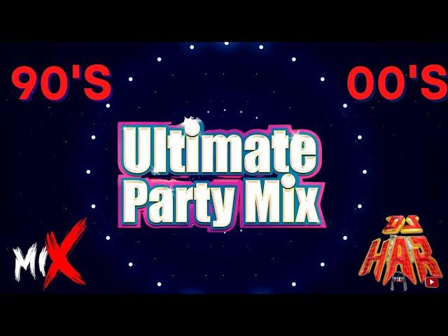 90's 00's ULTIMATE PARTY MIX DJ HAR!