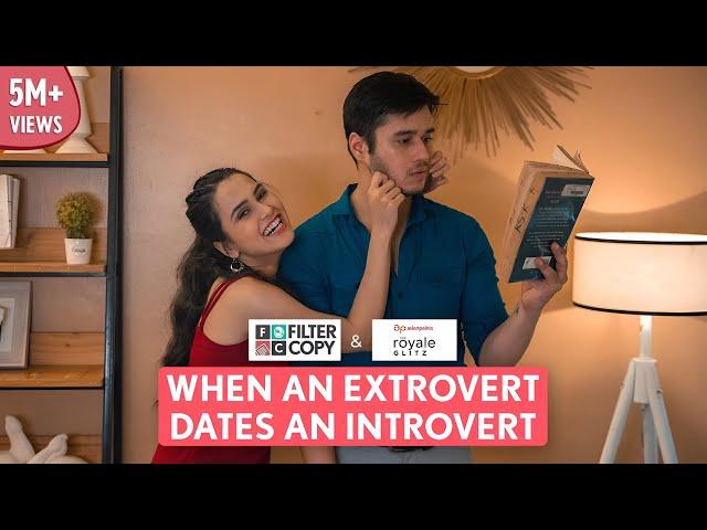 FilterCopy | When An Extrovert Dates An Introvert | Ft. Anshuman Malhotra & Anushka Kaushik