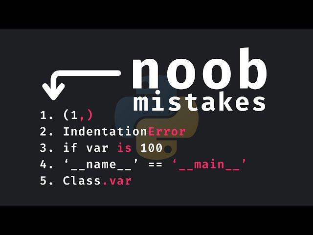 5 Classic Noob Mistakes In Python