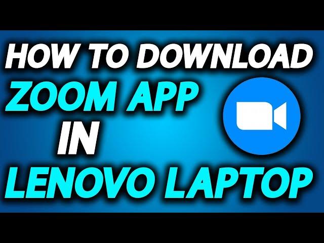 How To Download And Install Zoom App In Lenovo Laptop - Full Guide