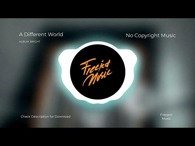 A Different World - Album: Bright - No Copyright Music