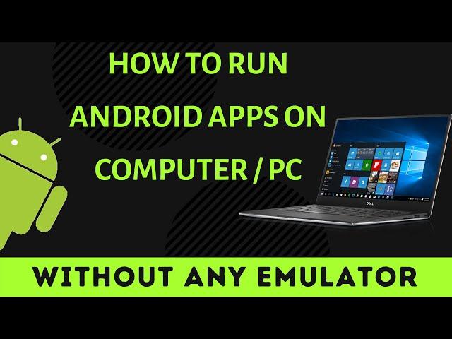 How to Run Android Apps on PC Without Any Emulator | Run Android Apps on Windows 10 Without Emulator