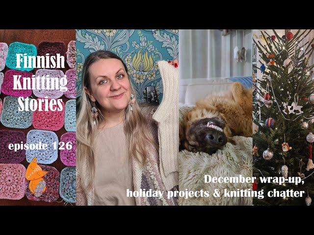 Finnish Knitting Stories - Episode 126: December wrap-up, holiday projects & knitting chatter