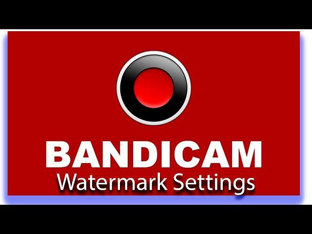 Bandicam Watermark Removed Replace with your own text setting in Bandicam screen recording software