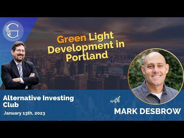 Green Light Development in Portland with Mark Desbrow