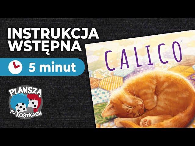 Calico - Instrukcja Wstępna | Tłumaczenie zasad w 5 minut!