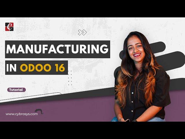 Odoo 16 Manufacturing Module Demo | Manufacturing in Odoo 16 ERP | Cybrosys