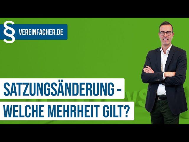 Satzungsänderung - welche Mehrheit ist erforderlich?