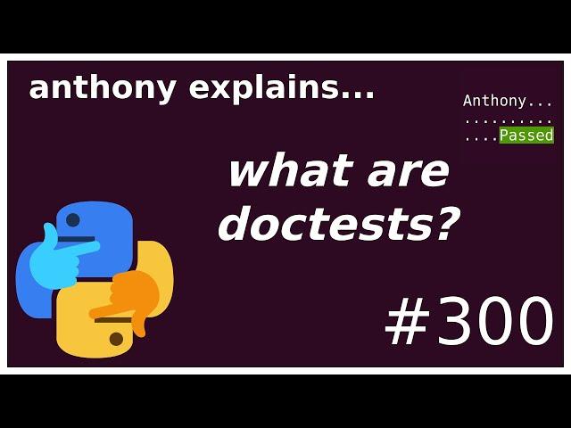 what are python doctests? (beginner - intermediate) anthony explains #300