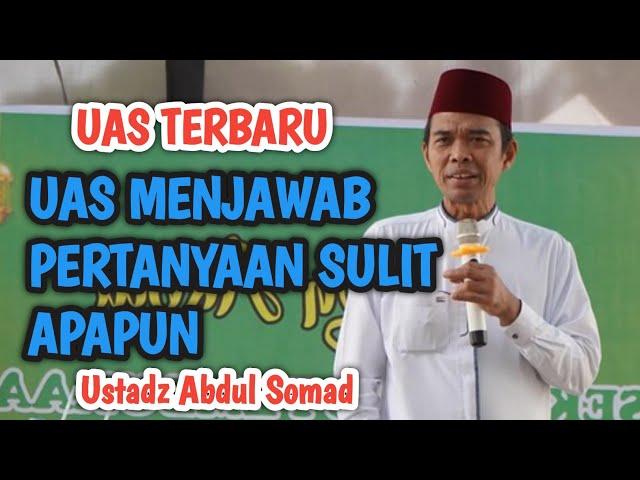 UAS TERBARU TANYA JAWAB PALING SULIT DI JAWAB USTADZ ABDUL SOMAD