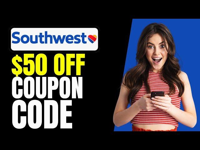 HOW TO GET $50 Southwest Airlines COUPON CODE (WORKING PROMOS)