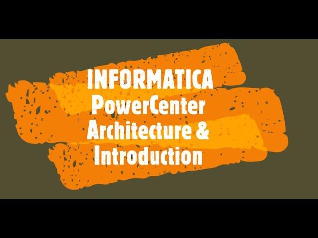 Introduction to Informatica Powercenter & Architecture