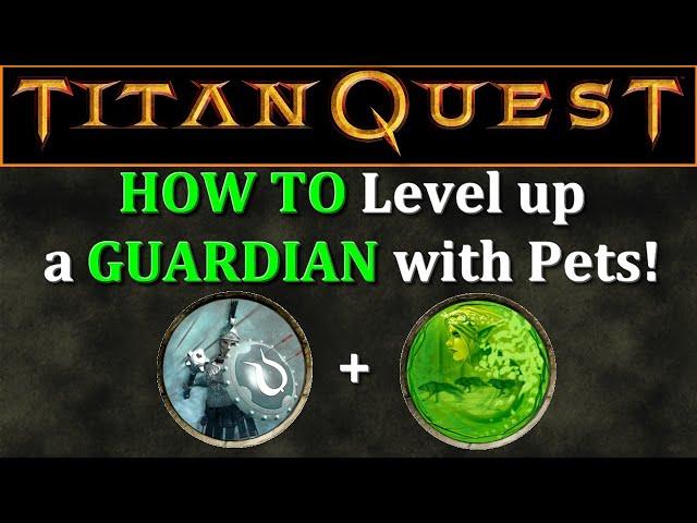 Titan Quest: How To Level up a pet GUARDIAN, Part 1!