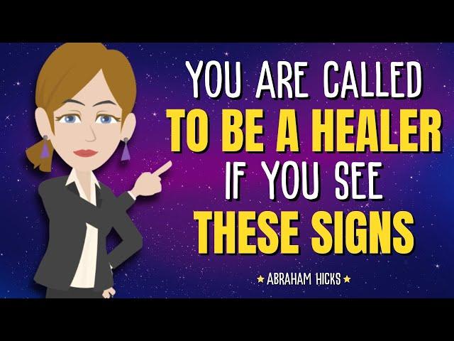 You Are Called to Be a Healer If You See These Signs!  Abraham Hicks 2024