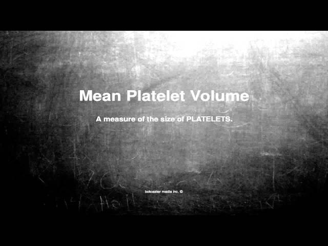 Medical vocabulary: What does Mean Platelet Volume mean