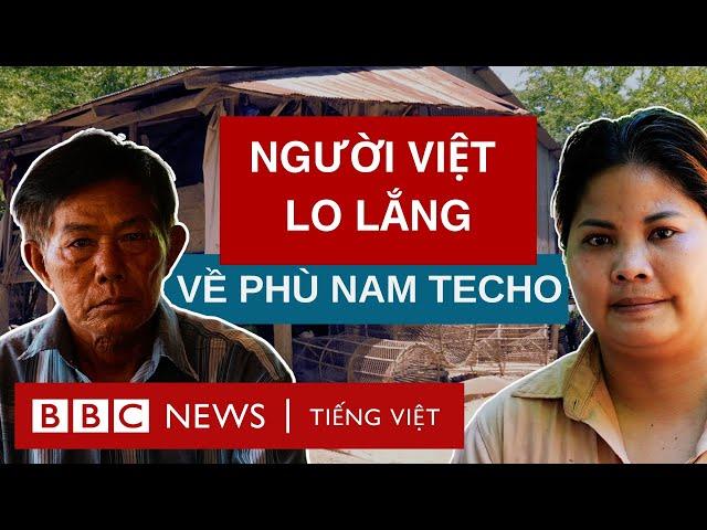 NHỮNG NGƯỜI VIỆT Ở CAMPUCHIA LO LẮNG VÌ PHÙ NAM TECHO