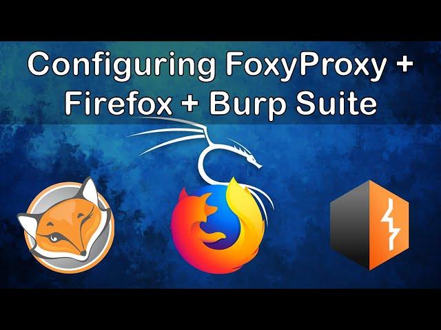 Configuring Burp Suite, FoxyProxy and Firefox in Kali Linux