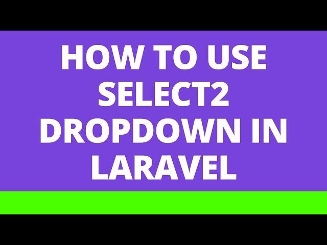 How to use Select2 dropdown in Laravel